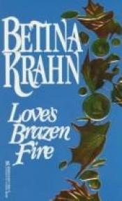 book cover of Love's Brazen Fire by Betina Krahn