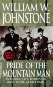 book cover of Pride Of The Mountain Man by William W. Johnstone