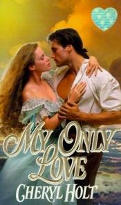 book cover of My Only Love (Zebra Splendor Historical Romance) by Cheryl Holt