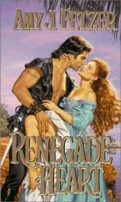 book cover of unread-Renegade Heart by Amy J. Fetzer