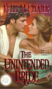 book cover of The Unintended Bride: Once upon a Wedding (Ballad Romances) by Kelly McClymer