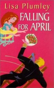 book cover of Falling For April (2002) by Lisa Plumley