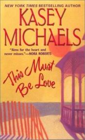 book cover of This Must Be Love (2003) by Kasey Michaels