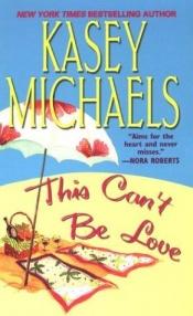 book cover of This Can't Be Love [sequel to This Must Be Love] by Kasey Michaels