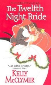 book cover of The Twelfth Night Bride (Zebra Historical Romance) by Kelly McClymer