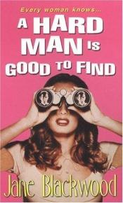 book cover of A Hard Man Is Good To Find by Jane Blackwood