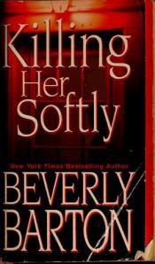 book cover of Killing Her Softly (Griffin Powell) Book 1 by Beverly Barton