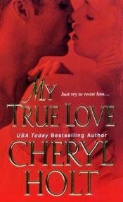 book cover of My True Love by Cheryl Holt