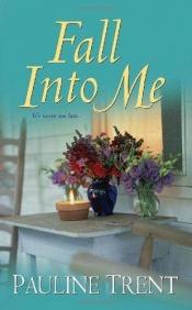 book cover of Fall Into Me (Zebra Contemporary Romance) by Pauline Trent