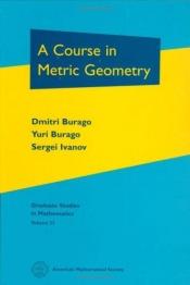book cover of A course in metric geometry by Dmitri Burago