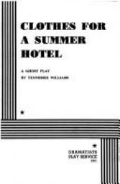 book cover of Clothes for a Summer Hotel by Тенеси Вилијамс
