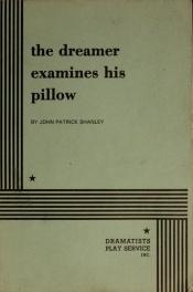 book cover of The dreamer examines his pillow by John Patrick Shanley