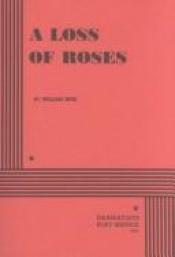 book cover of A Loss of Roses by William Inge