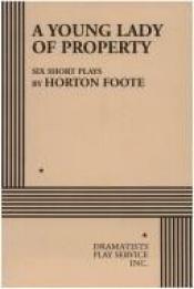 book cover of A Young Lady Of Property Six Short Plays by Horton Foote