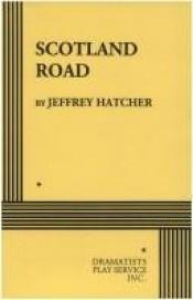 book cover of Scotland Road by Jeffery Hatcher