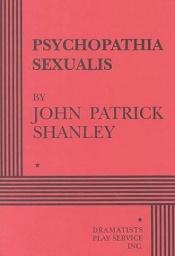 book cover of Psychopathia Sexualis by John Patrick Shanley