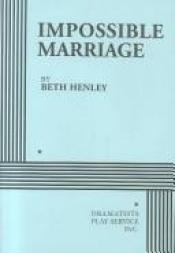 book cover of Impossible Marriage by Beth Henley