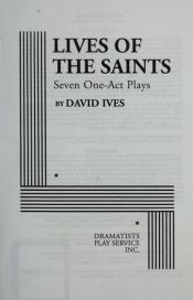 book cover of Lives of the Saints: Seven One-Act Plays by David Ives