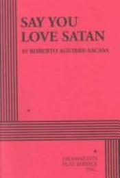 book cover of Say You Love Satan by Roberto Aguirre-Sacasa