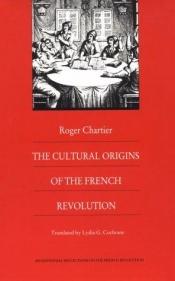 book cover of The Cultural Origins of the French Revolution (PARTIAL) by Roger Chartier