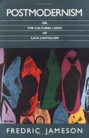 book cover of Postmodernism: Or, the Cultural Logic of Late Capitalism by فردریک جیمسون