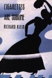 book cover of Cigarettes are sublime by Richard Klein