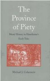 book cover of The Province of Piety: Moral History in Hawthorne's Early Tales by Michael J. Colacurcio