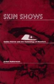 book cover of Skin Shows: Gothic Horror and the Technology of Monsters by Judith Halberstam