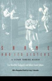 book cover of Shame and its sisters : a Silvan Tomkins reader by Eve Kosofsky Sedgwick