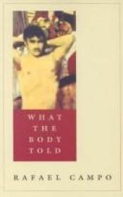 book cover of What the Body Told by Rafael Campo