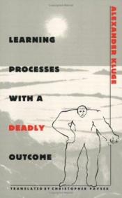 book cover of Learning Processes With a Deadly Outcome by Alexander Kluge