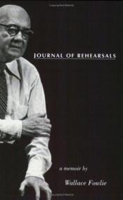 book cover of Journal of Rehearsals: A Memoir by Wallace Fowlie by Wallace Fowlie