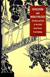 book cover of Revolution and World Politics: The Rise and Fall of the Sixth Great Power by Fred Halliday