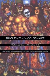 book cover of Fragments of a Golden Age: The Politics of Culture in Mexico Since 1940 (American Encounters by إلينا بونياتوسكا