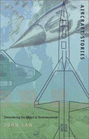 book cover of Aircraft Stories: Decentering the Object in Technoscience (Science and Cultural Theory) by John Law