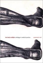 book cover of The body multiple : ontology in medical practice by Annemarie Mol