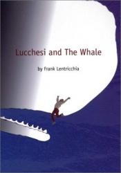 book cover of Lucchesi and The Whale by Frank Lentricchia