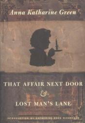 book cover of That Affair Next Door & Lost Man's Lane by Anna Katharine Green