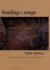 book cover of Healing Songs by Ted Gioia