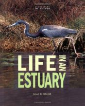 book cover of Life in an Estuary: The Chesapeake Bay (Ecoystems in Action) by Sally M. Walker