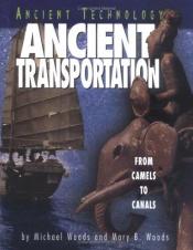 book cover of Ancient Transportation: From Camels to Canals (Ancient Technology) by Michael Woods