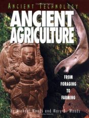 book cover of Ancient Agriculture: From Foraging to Farming (Ancient Technology) by Michael Woods