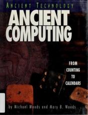 book cover of Ancient computing : from counting to calendars by Michael Woods