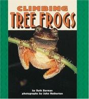 book cover of Climbing Tree Frogs (Pull Ahead Books) by Ruth Berman