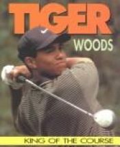 book cover of Tiger Woods: King of the Course (Sports Achievers) by Jeff Savage