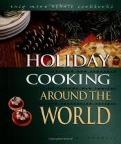 book cover of Holiday Cooking Around the World by Kari A. Cornell
