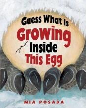 book cover of Guess what is growing inside this egg by Mia Posada