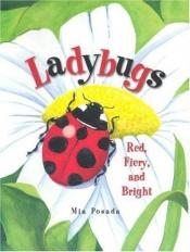 book cover of Ladybugs: Red, Fiery, and Bright (Carolrhoda Picture Books) by Mia Posada