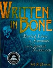 book cover of Written in bone : buried lives of Jamestown and Colonial Maryland by Sally M. Walker