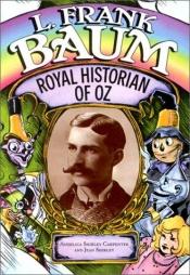 book cover of L. Frank Baum: Royal Historian of Oz (Lerner Biography) by Angelica Shirley Carpenter